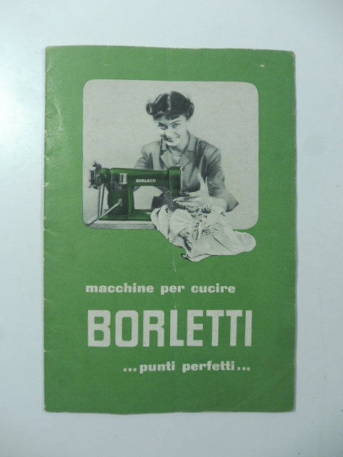 Macchine per cucire Borletti... punti perfetti... Brochure pubblicitaria